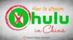 How to stream Hulu in China